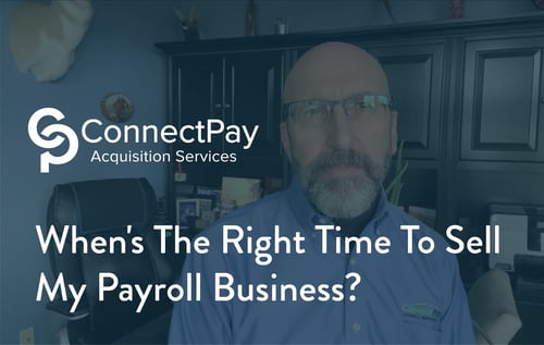 When’s The Right Time To Sell My Payroll Business?